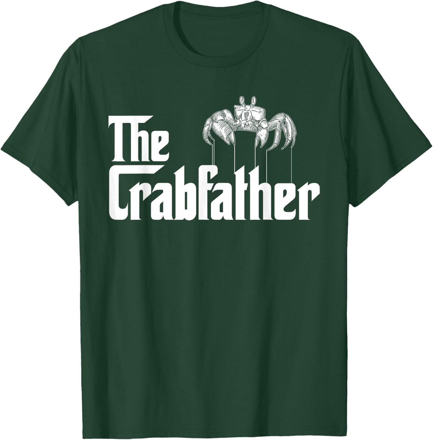 Crab Fishing Dad - The Crabfather T-Shirt - T-Shirt | Forest