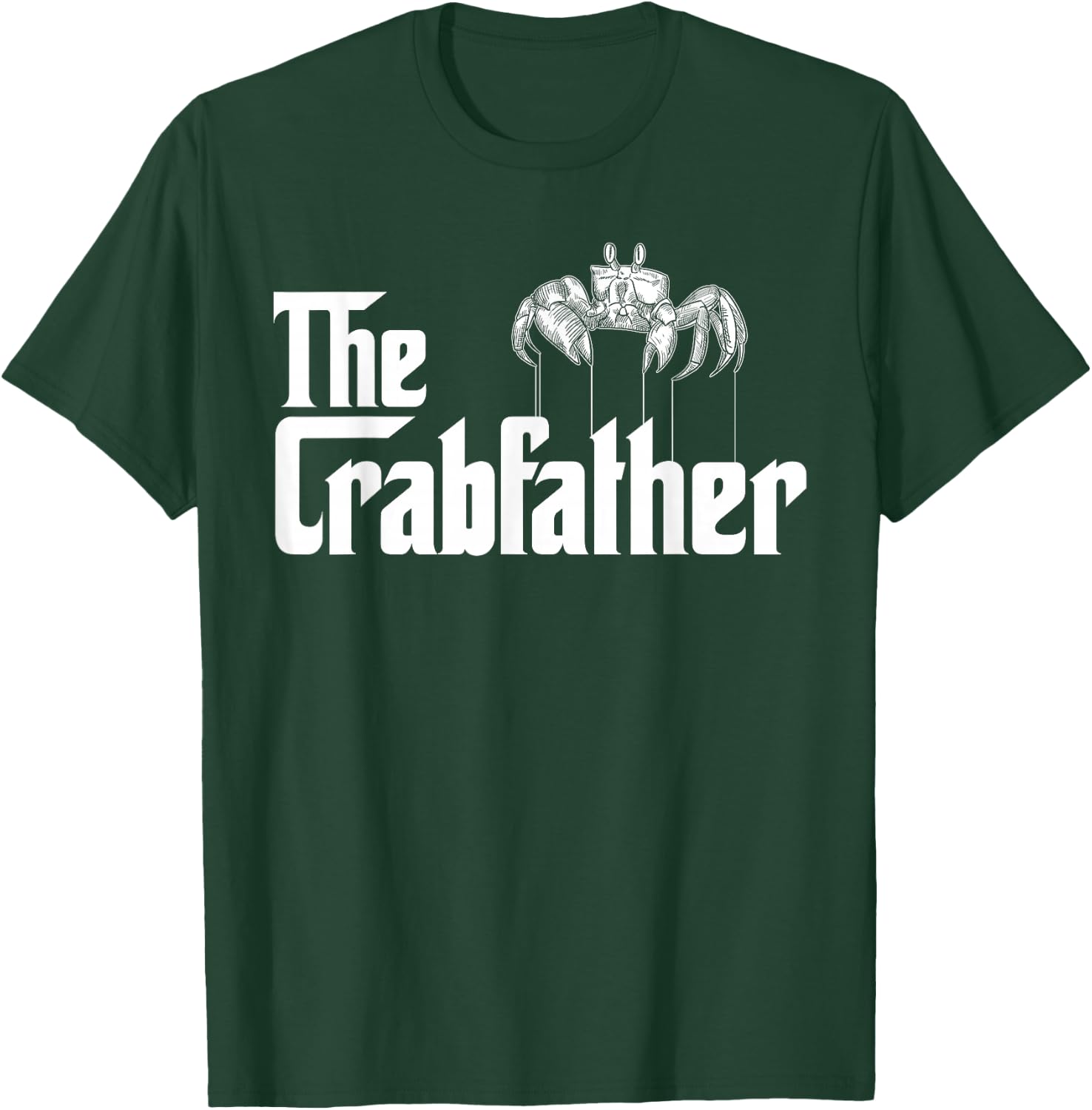 Crab Fishing Dad - The Crabfather T-Shirt - T-Shirt | Forest