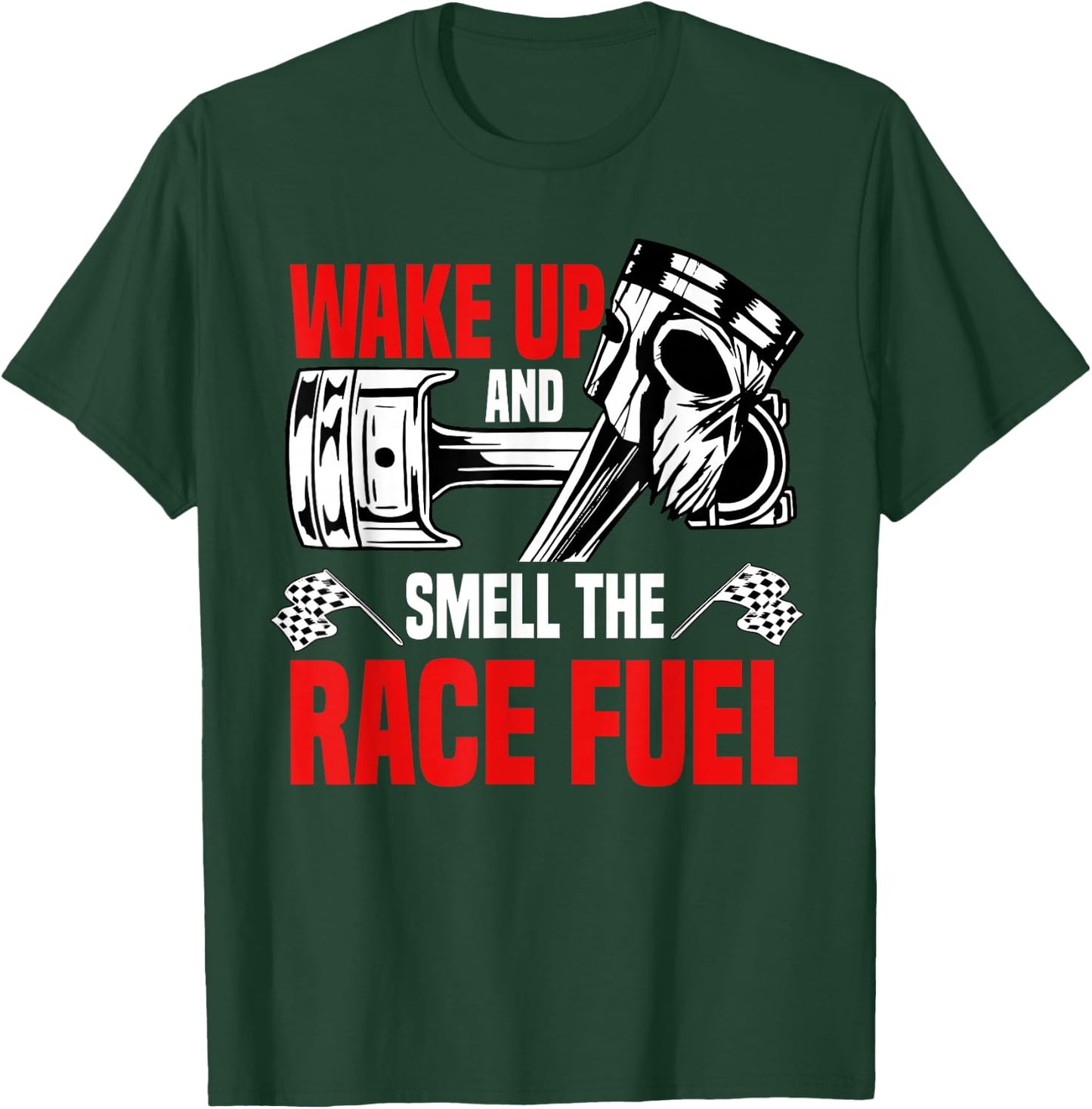 Wake Up And Smell The Race Fuel Racetrack Racer T-Shirt - T-Shirt | Forest