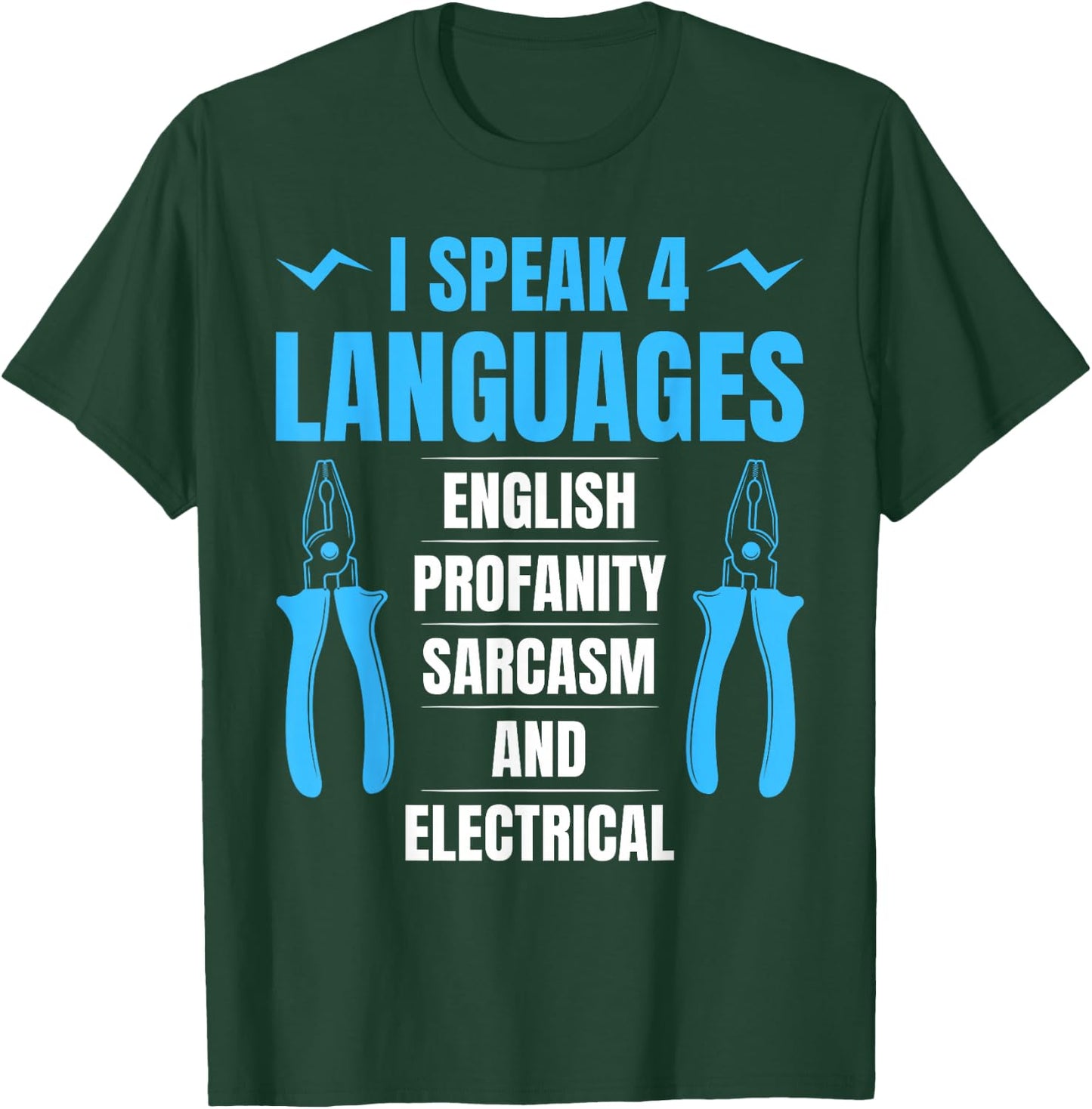 I Speak 4 Languages English Profanity Sarcasm And Electrical T-Shirt - T-Shirt | Forest