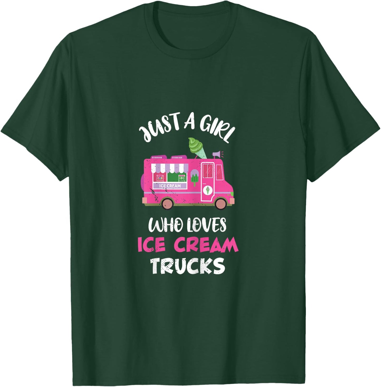 Ice Cream Truck Driver Just A Girl Who Loves Ice Cream Truck T-Shirt - T-Shirt | Forest