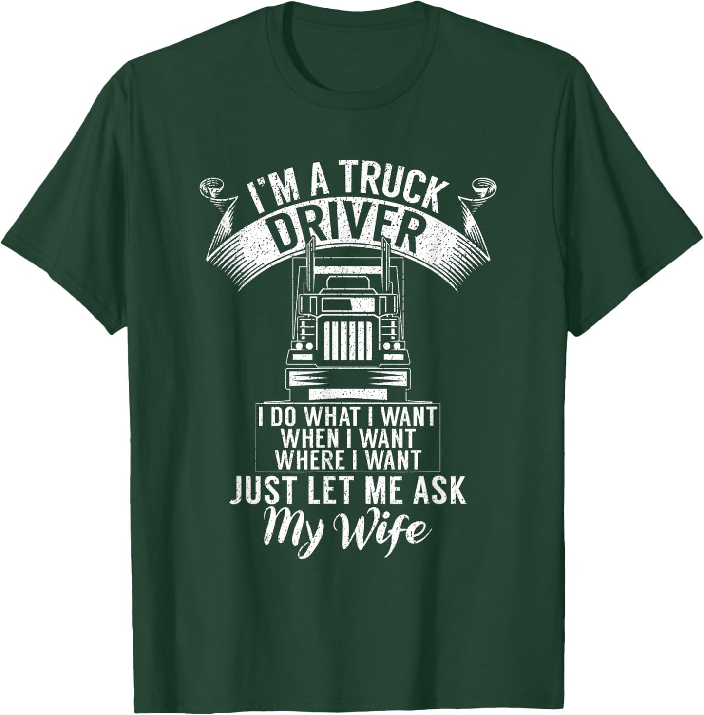 Im a Trucker Driver I do what i want Truck Driver T-Shirt - T-Shirt | Forest