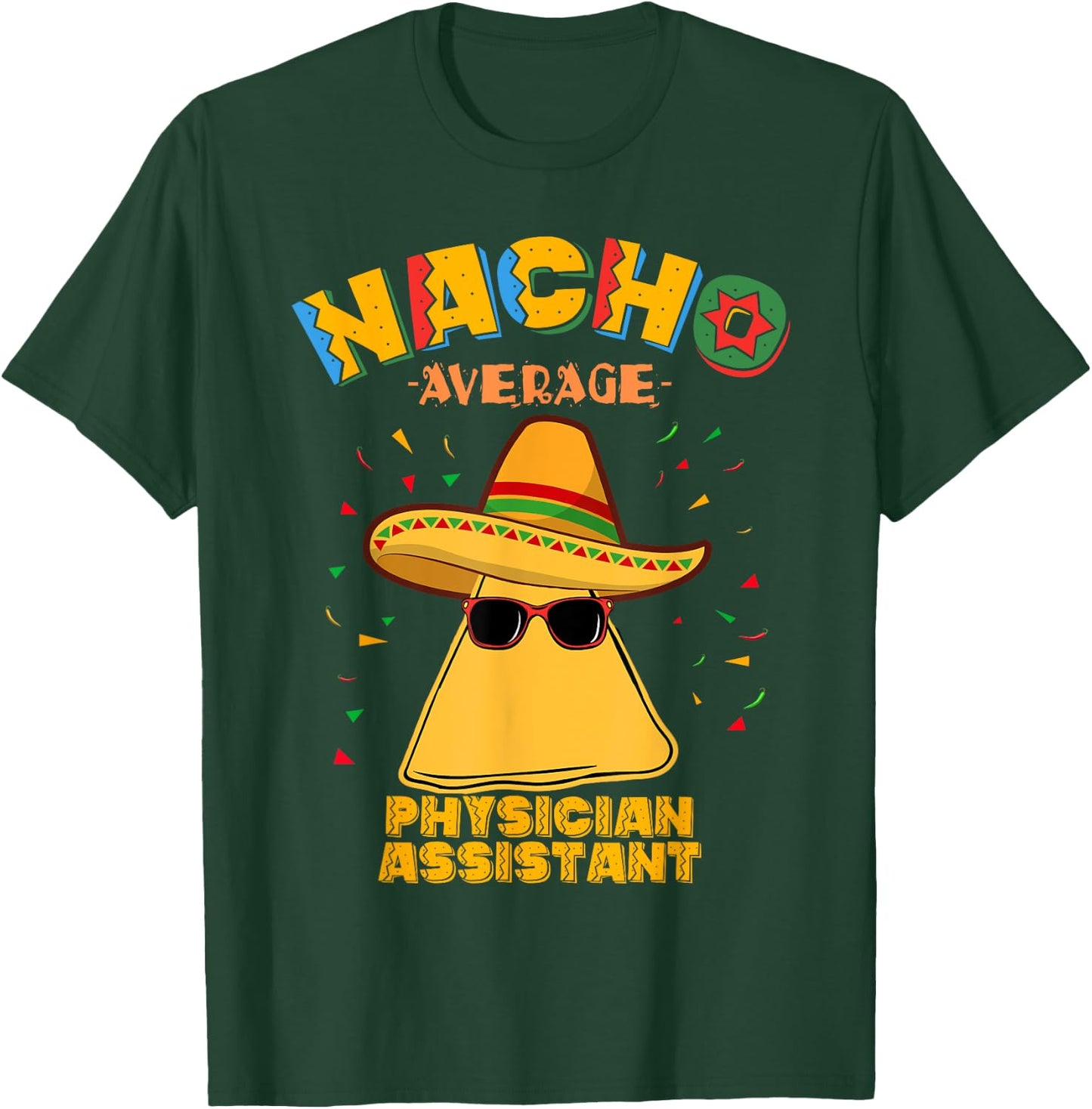 Nacho Average Physician Assistant Cinco De Mayo T-Shirt - T-Shirt | Forest