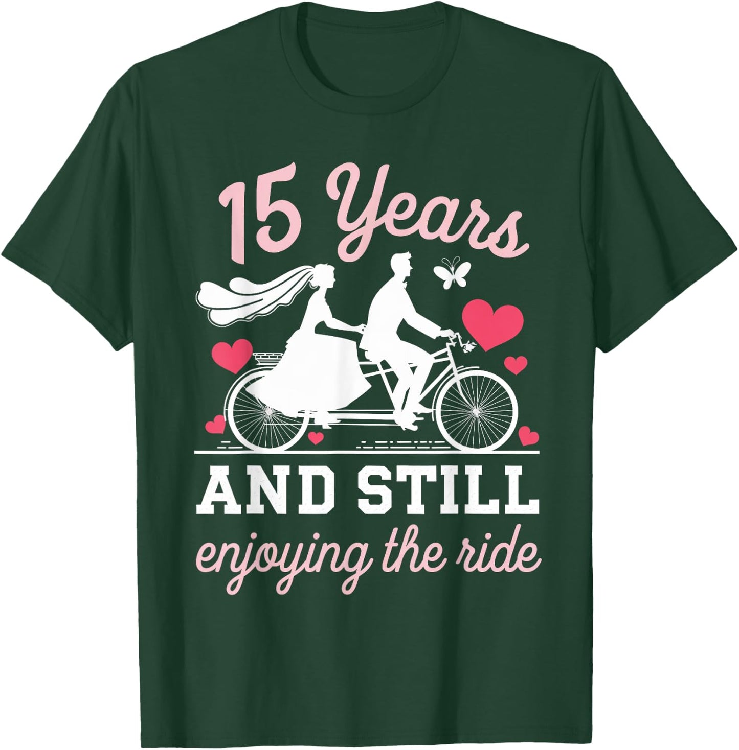 15th Wedding Anniversary 15 Years and Still Enjoy The Ride T-Shirt - T-Shirt | Forest