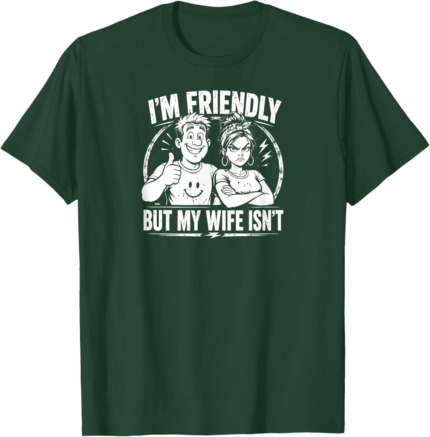 Funny Quote I'm Friendly But My Wife Isn't T-Shirt - T-Shirt | Forest