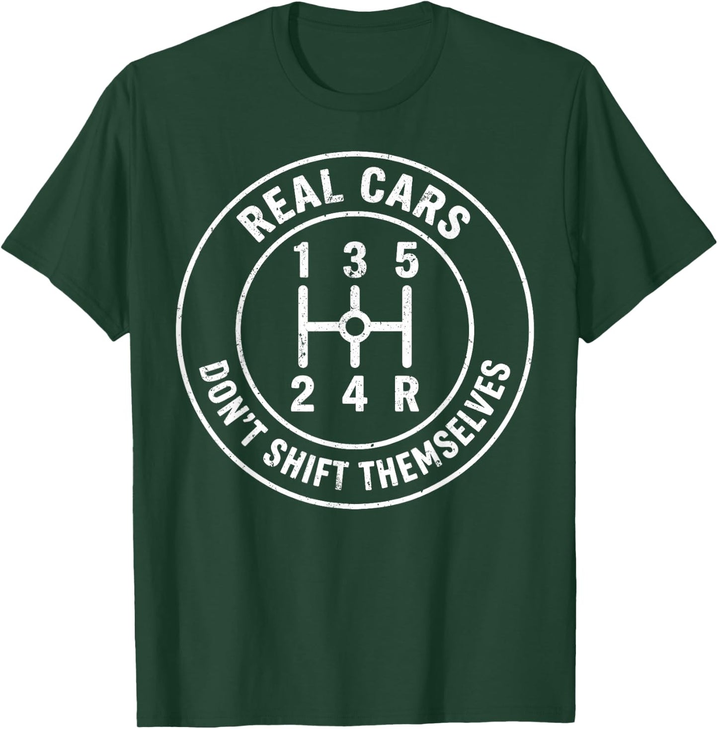 Real Cars Don't Shift Themselves Manual Driver Car Guy T-Shirt - T-Shirt | Forest