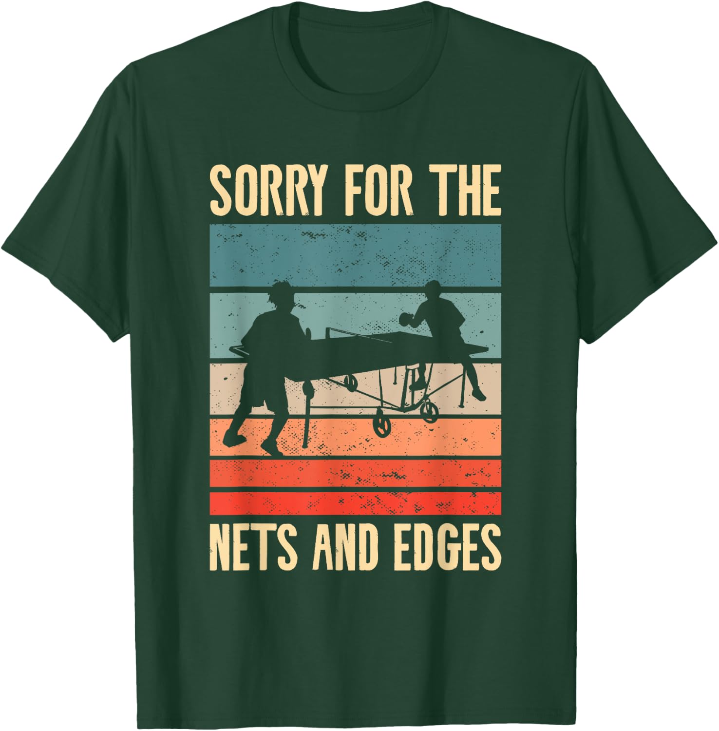 Sorry For The Nets And The Edges Ping Pong T-Shirt - T-Shirt | Forest