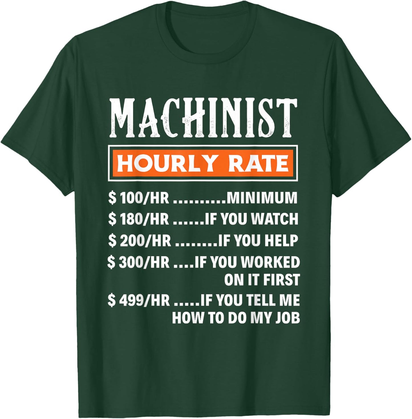 Machinist Hourly Rate - Funny Machnists Job Gift T-Shirt - T-Shirt | Forest