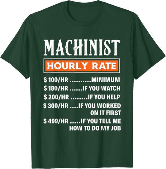 Machinist Hourly Rate - Funny Machnists Job Gift T-Shirt - T-Shirt | Forest
