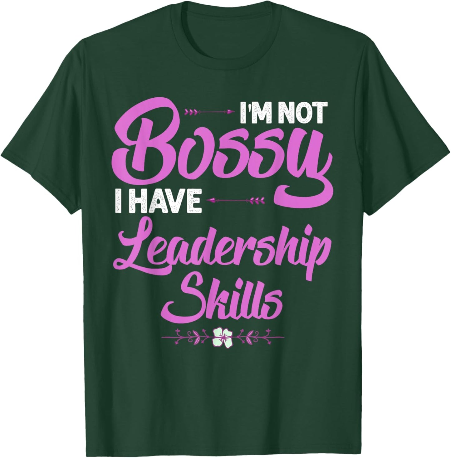 Funny I'm Not Bossy I Have Leadership Skills Gift Women Kids T-Shirt - T-Shirt | Forest