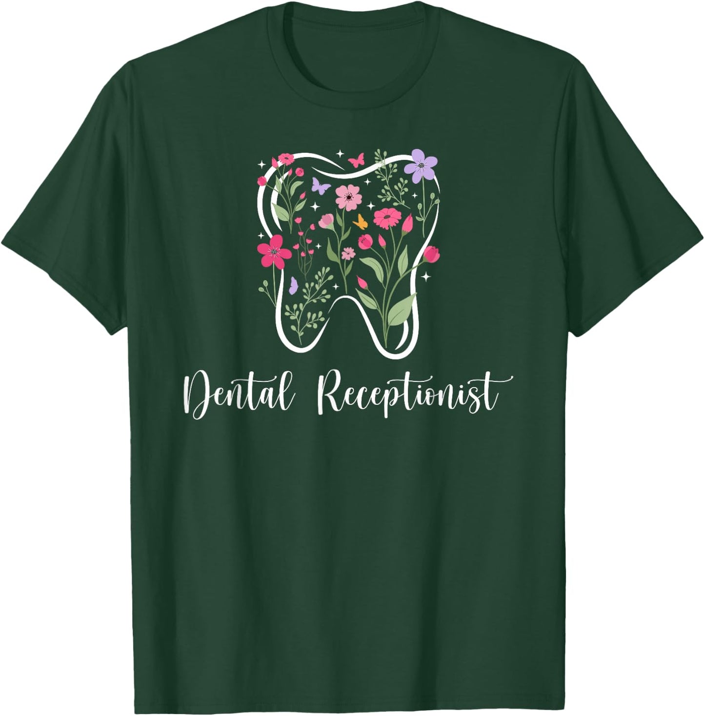 Dental Receptionist Flowers Dental Receptionists T-Shirt - T-Shirt | Forest