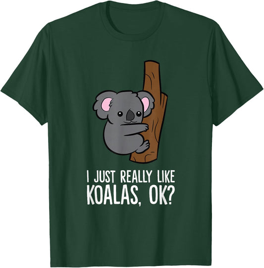 I Just Really Like Koalas, Ok? Cute Koala T-Shirt - T-Shirt | Forest