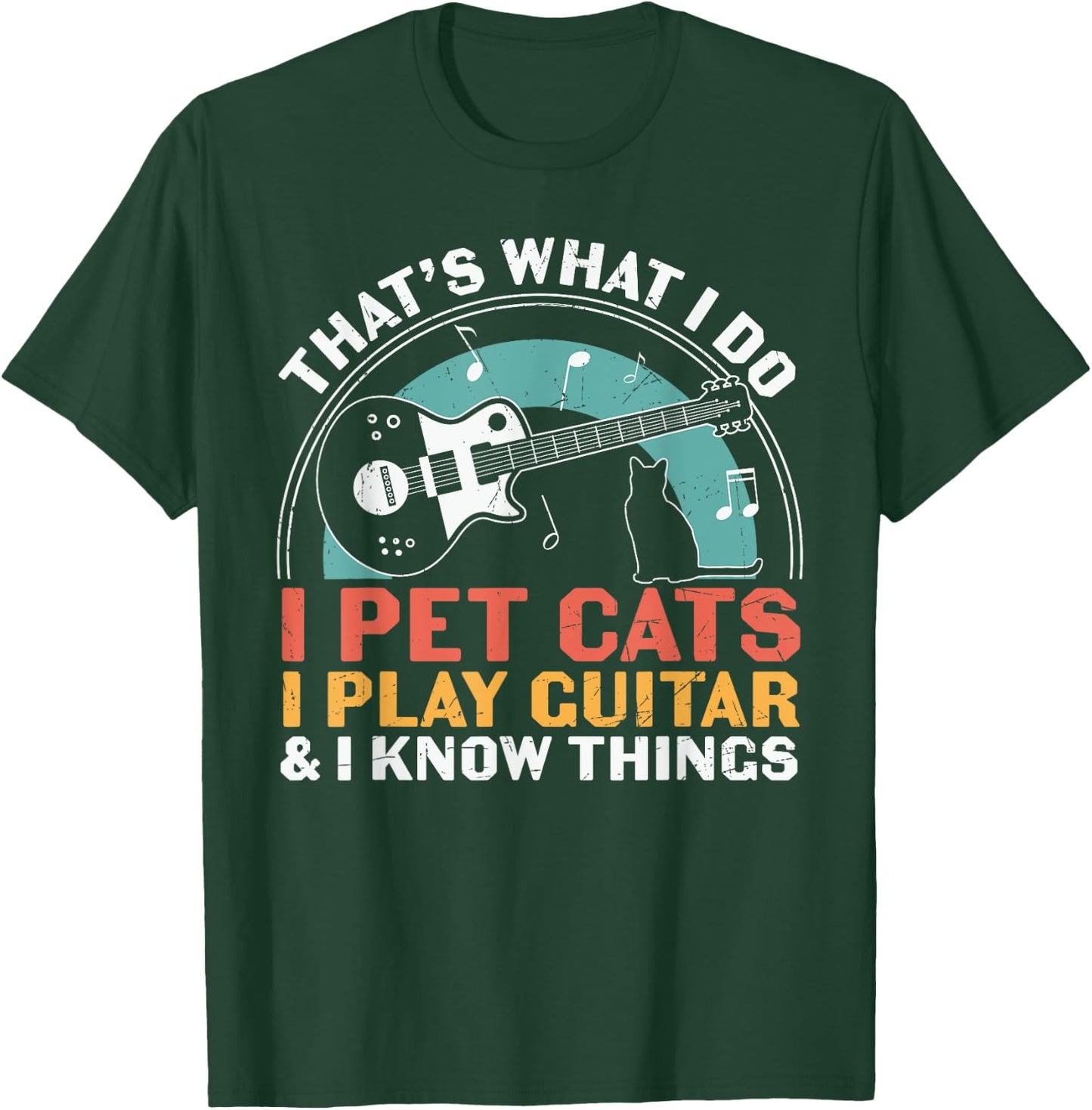 I Pet Cats Play Guitar Know Things Guitarist Guitar Player T-Shirt - T-Shirt | Forest