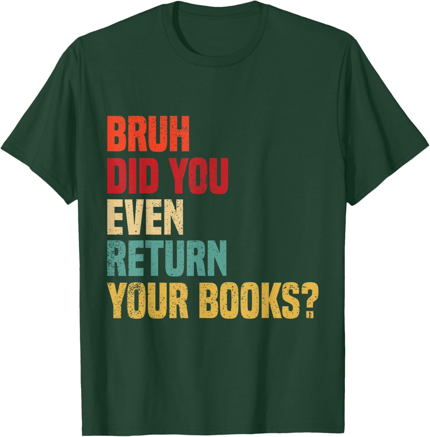 Bruh Return Your Books, Funny Library Librarian Book Lovers T-Shirt - T-Shirt | Forest