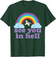 Funny See You In Hell Rainbow and Unicorn Dark Humor T-Shirt - T-Shirt | Forest