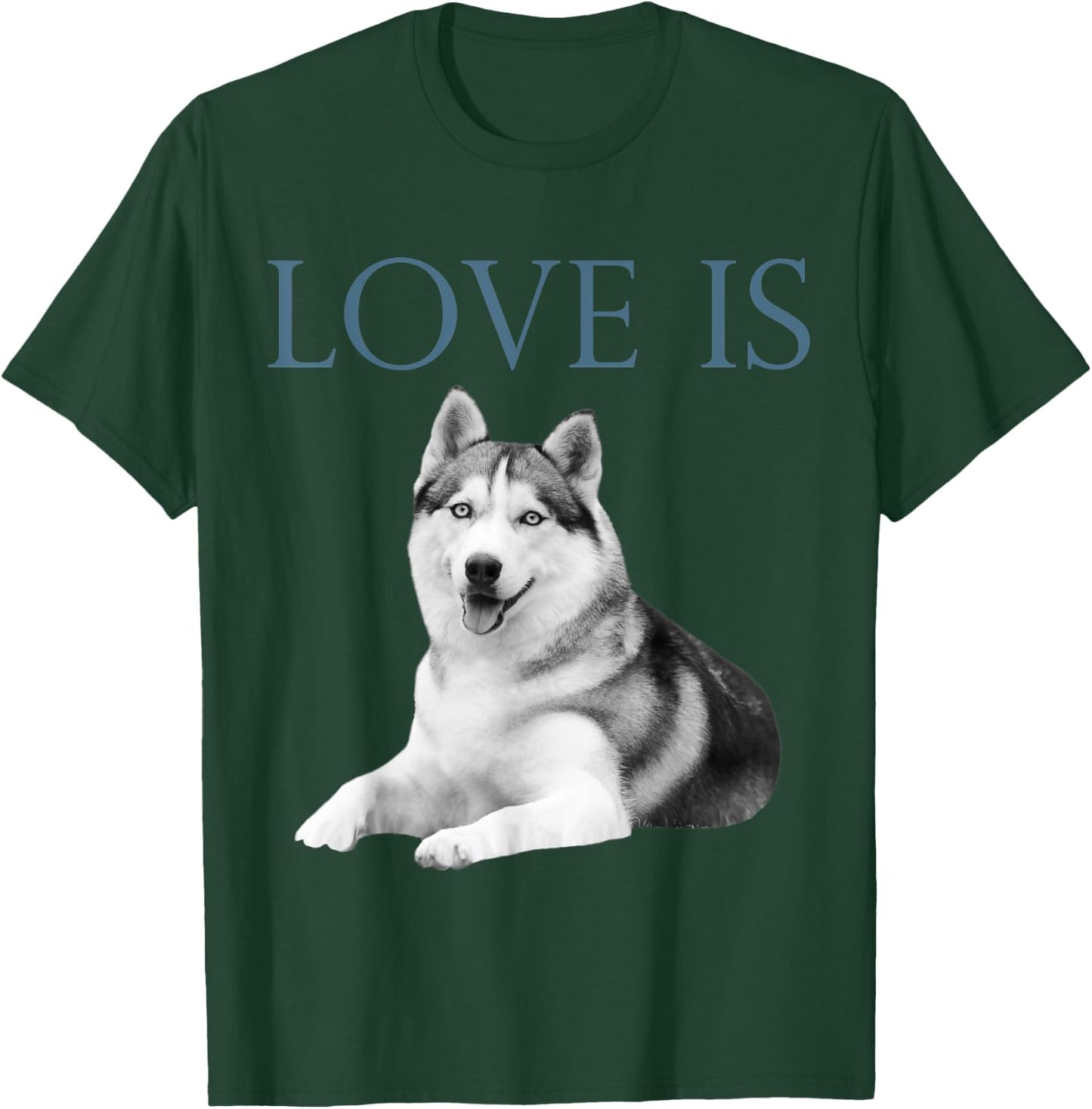 Love Is Siberian Husky T-Shirt - T-Shirt | Forest