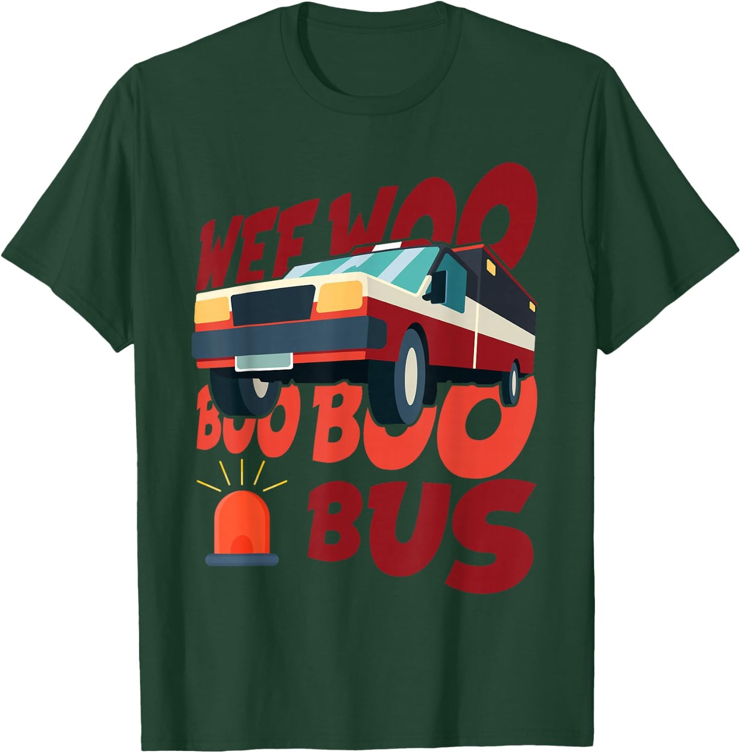 Wee Woo Boo Bus Ambulance Paramedic EMT EMS Medical T-Shirt - T-Shirt | Forest