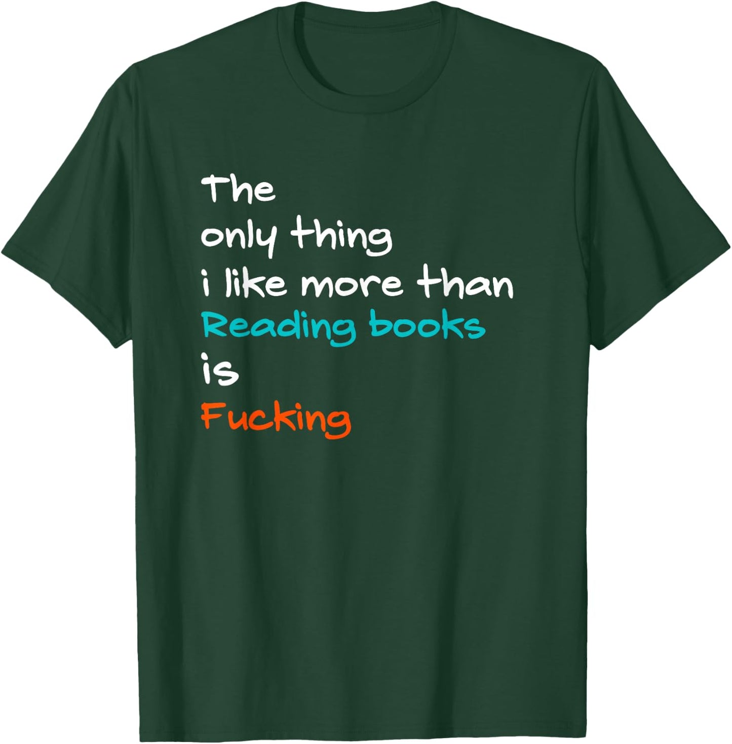 The Only Thing I Like More Than Reading Books Is Fucking T-Shirt - T-Shirt | Forest