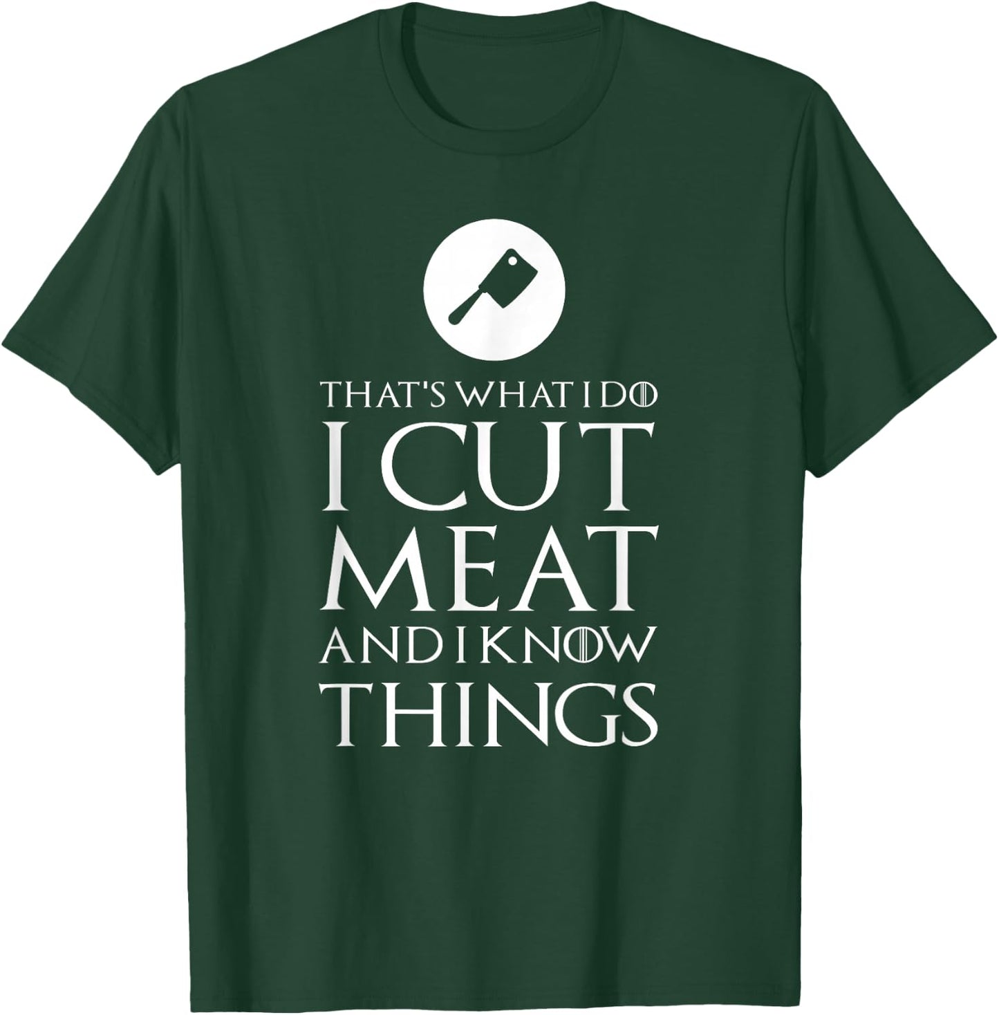 I Cut Meat Funny Gift T-Shirt - T-Shirt | Forest