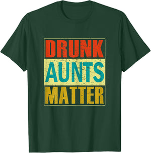 Drunk Aunts Matter Funny Humor Gift Shirt T-Shirt - T-Shirt | Forest