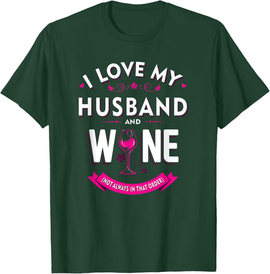 Funny I Love My Husband and Wine (Not Always in that Order) T-Shirt - T-Shirt | Forest