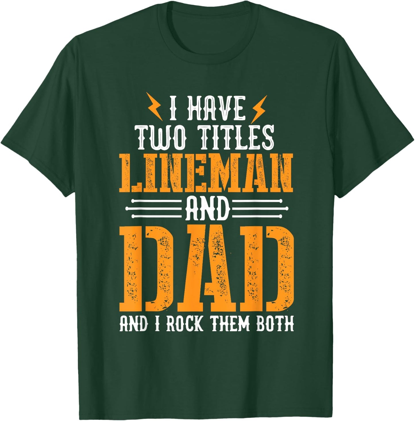 I Have Two Titles Lineman and Dad I Rock Them Both Lineman T-Shirt - T-Shirt | Forest