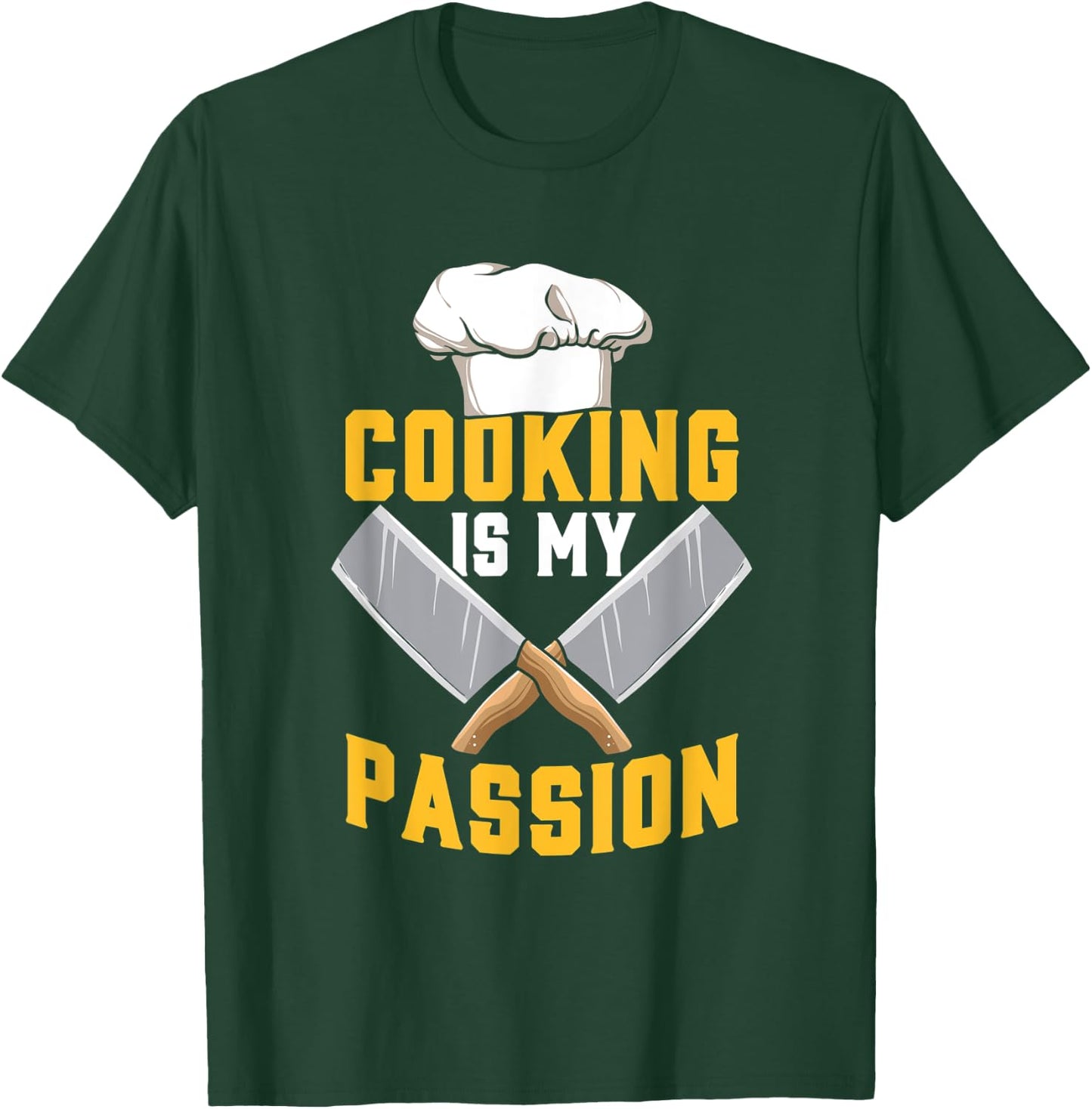 Cooking Is My Passion - Chef & Cook Funny Culinary T-Shirt - T-Shirt | Forest