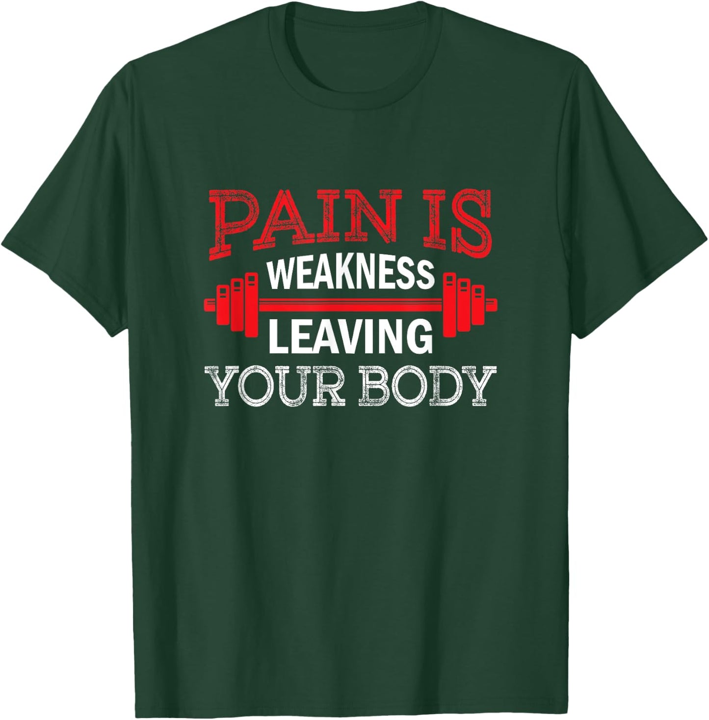 Pain Is Weakness Leaving Your Body Funny Workout Gym Fitness T-Shirt - T-Shirt | Forest