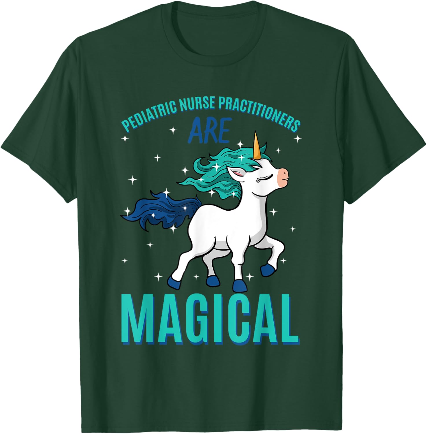 Pediatric Nurse Practitioner Are Magical Unicorn Profession T-Shirt - T-Shirt | Forest