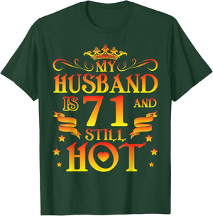 My Husband Is 71 Years Old & Still Hot Happy Birthday To Him T-Shirt - T-Shirt | Forest