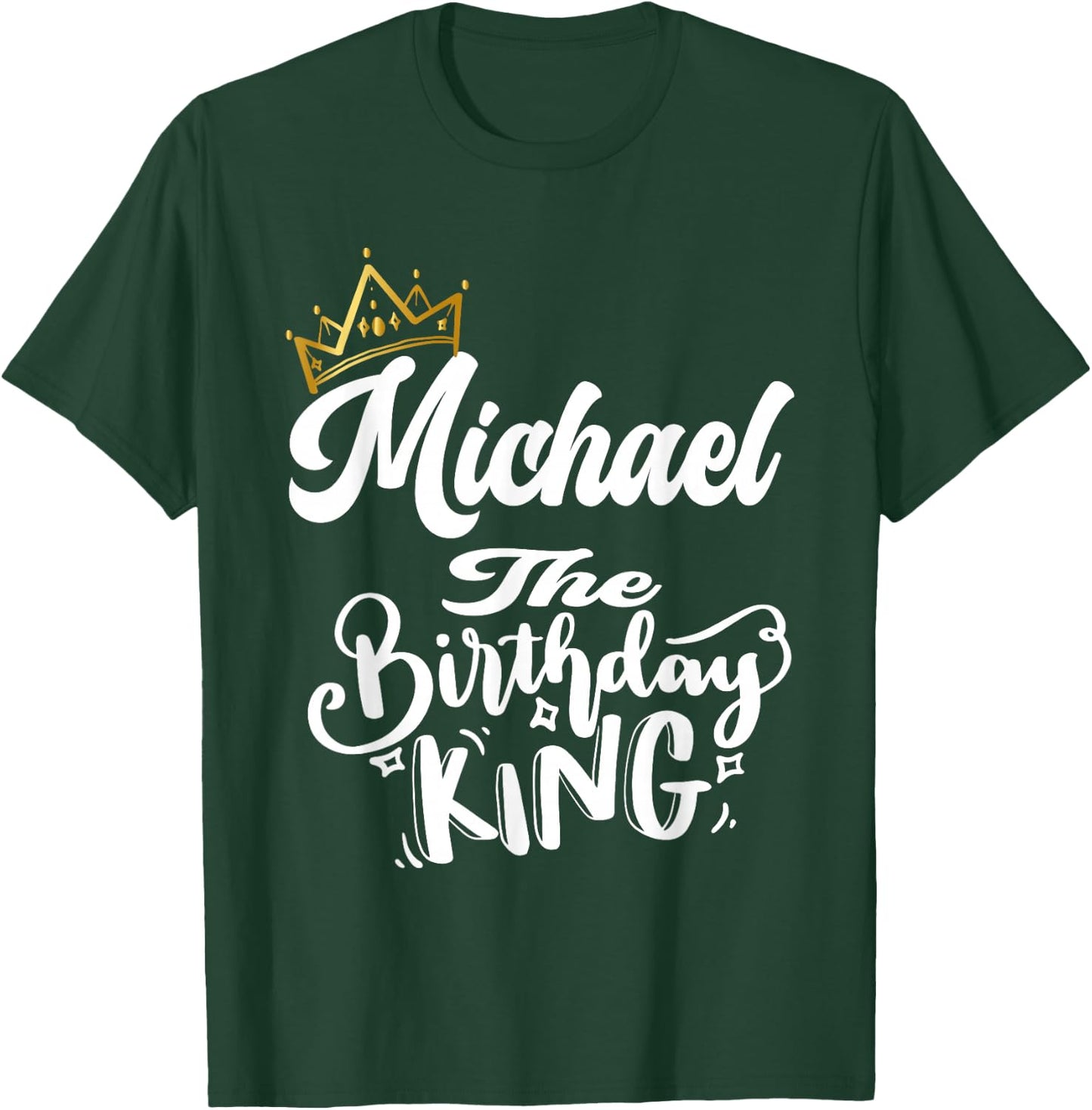 Michael The Birthday King Happy Birthday Shirt Men Boys Teen T-Shirt - T-Shirt | Forest