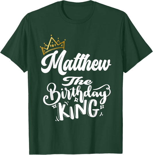 Matthew The Birthday King Happy Birthday Shirt Men Boys Teen T-Shirt - T-Shirt | Forest