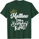 Matthew The Birthday King Happy Birthday Shirt Men Boys Teen T-Shirt - T-Shirt | Forest