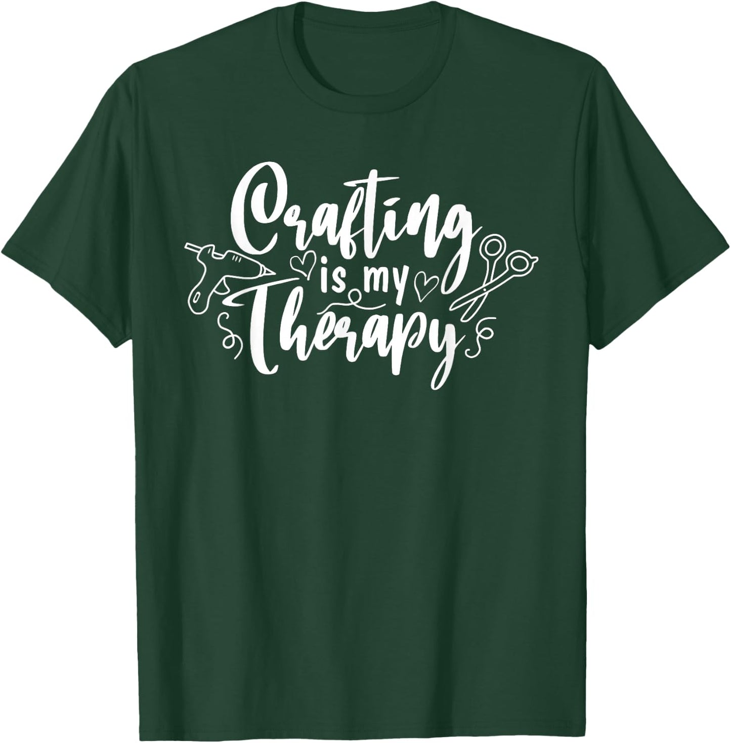Crafting Is My Therapy Funny Hobby Crafty Girl T-Shirt - T-Shirt | Forest