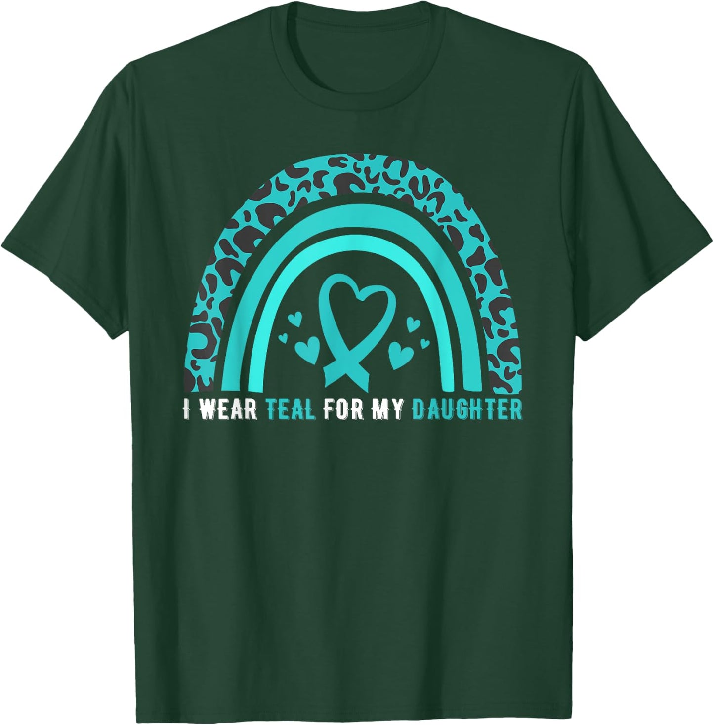 I Wear Teal For My Daughter Cervical Cancer Awareness T-Shirt - T-Shirt | Forest