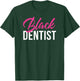 Black Dentist African American T-Shirt - T-Shirt | Forest