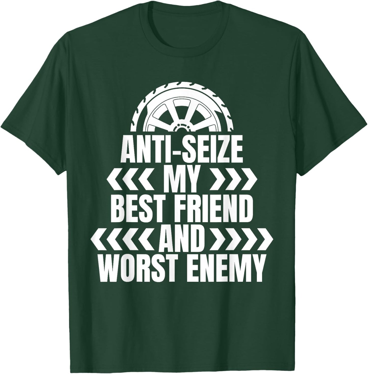 Anti Seize My Best Friend Tire Guy T-Shirt - T-Shirt | Forest