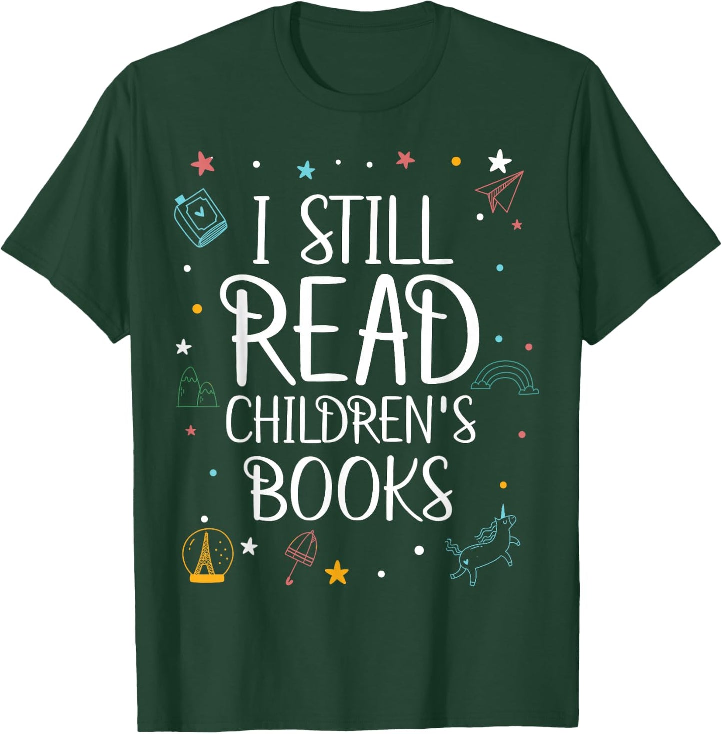I Still Read Childrens Books For Kindergarten Teacher T-Shirt - T-Shirt | Forest