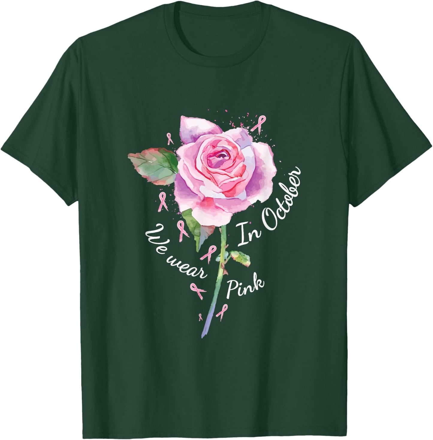 In October We Wear Pink Shirt Pink Rose Breast Cancer T-Shirt - T-Shirt | Forest