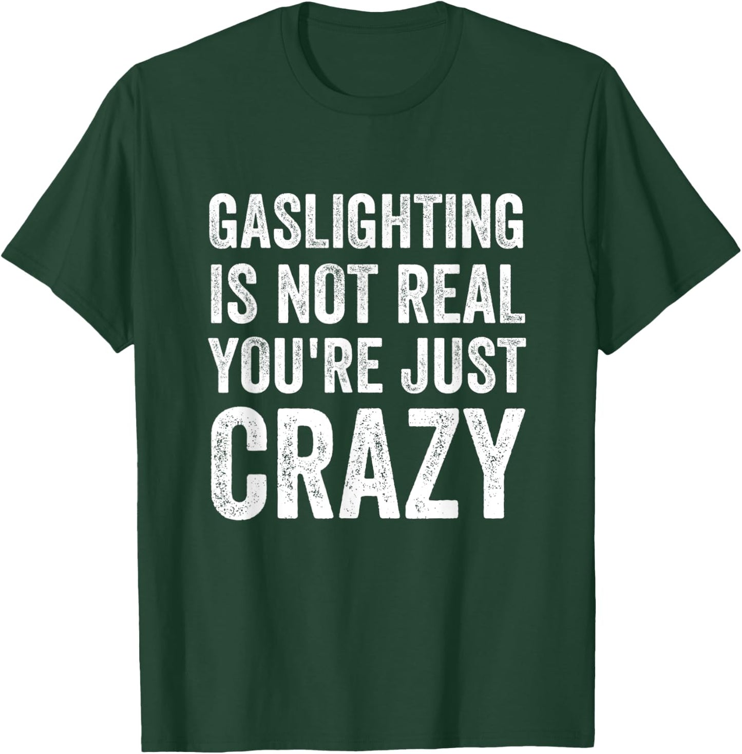 Gaslighting Is Not Real You're Just Crazy Vintage Funny Meme T-Shirt - T-Shirt | Forest