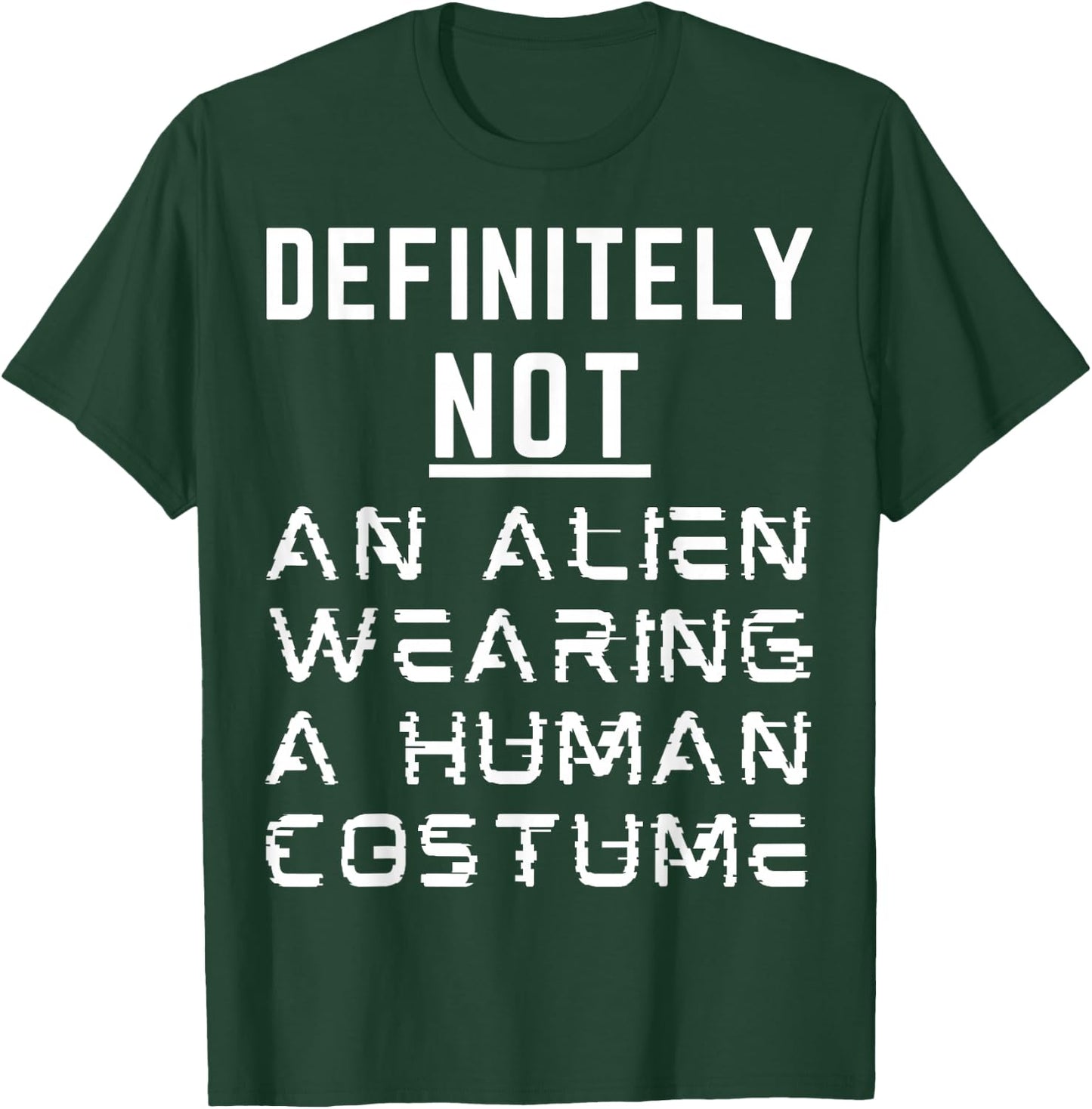 Definitely Not An Alien Wearing A Human Costume Halloween T-Shirt - T-Shirt | Forest