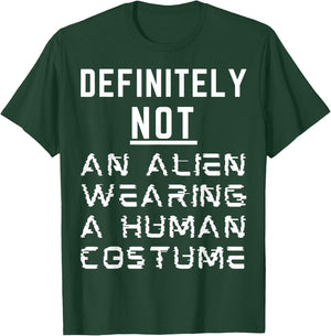 Definitely Not An Alien Wearing A Human Costume Halloween T-Shirt - T-Shirt | Forest