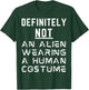 Definitely Not An Alien Wearing A Human Costume Halloween T-Shirt - T-Shirt | Forest