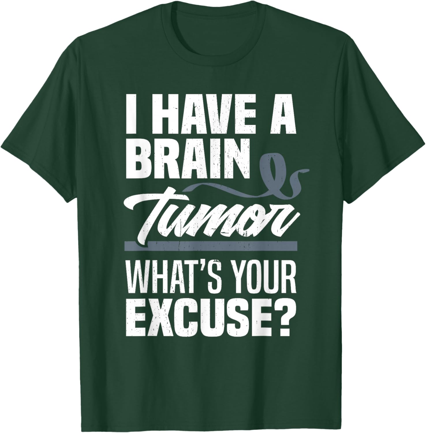 Brain Tumor What's Your Excuse Brain Tumor Awareness T-Shirt - T-Shirt | Forest