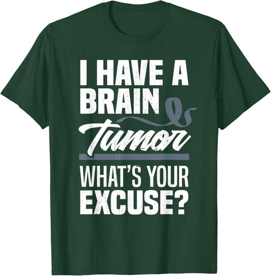 Brain Tumor What's Your Excuse Brain Tumor Awareness T-Shirt - T-Shirt | Forest