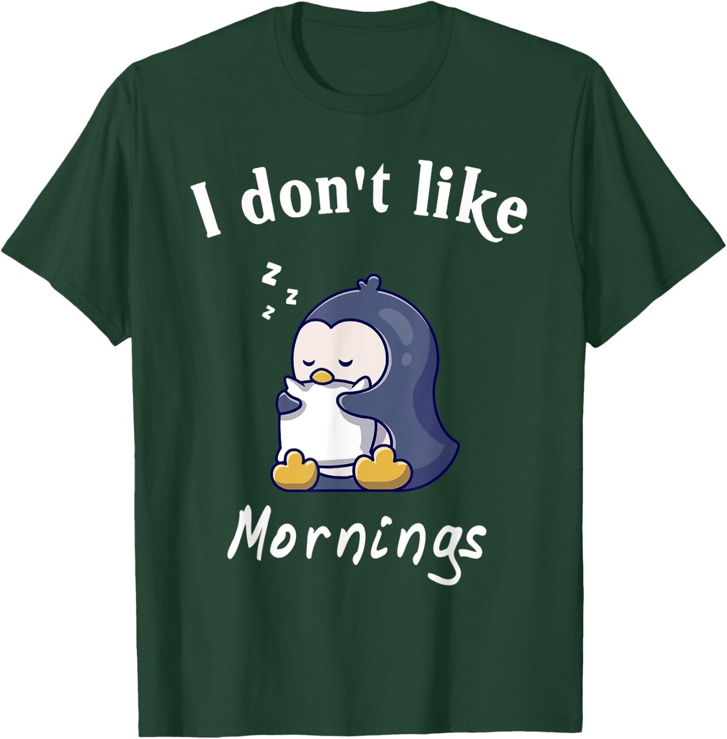 I Dont Like Mornings Cute penguin sleeping Hilarious College T-Shirt - T-Shirt | Forest