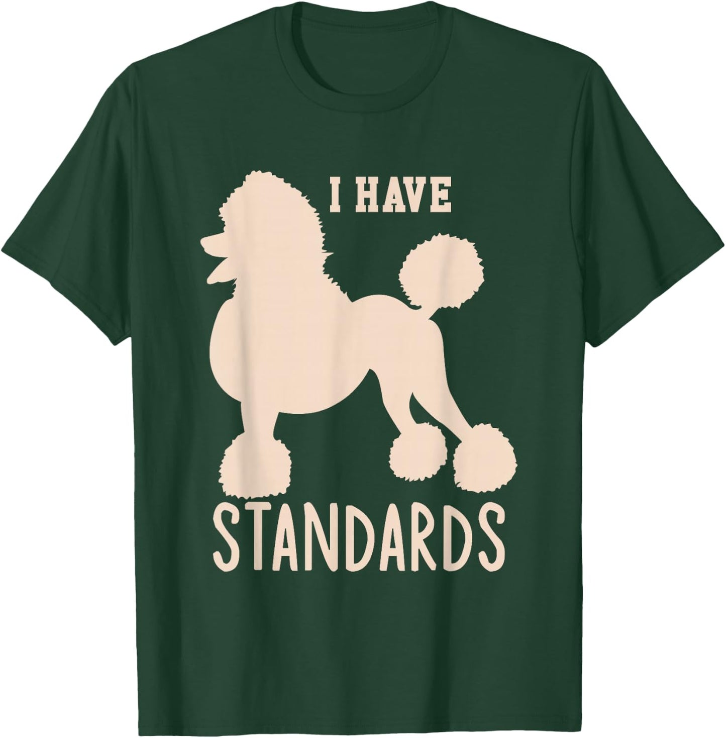 I Have Standards Poodle Cute Standard Poodle T-Shirt - T-Shirt | Forest