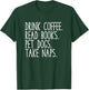 Drink Coffee Read Books Pet Dogs Cute Funny Dog Owner T-Shirt - T-Shirt | Forest