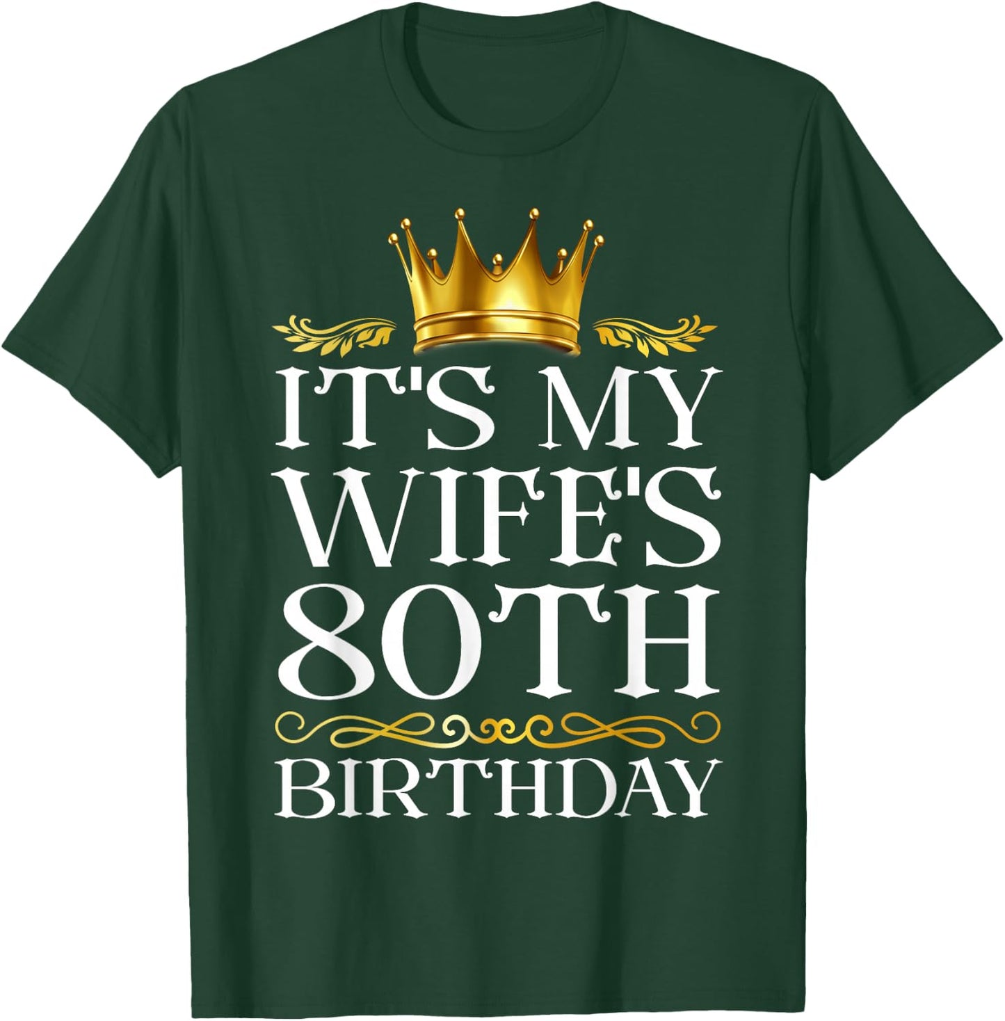 It's My Wife's 80th Birthday Happy Birthday 80 Years Old T-Shirt - T-Shirt | Forest