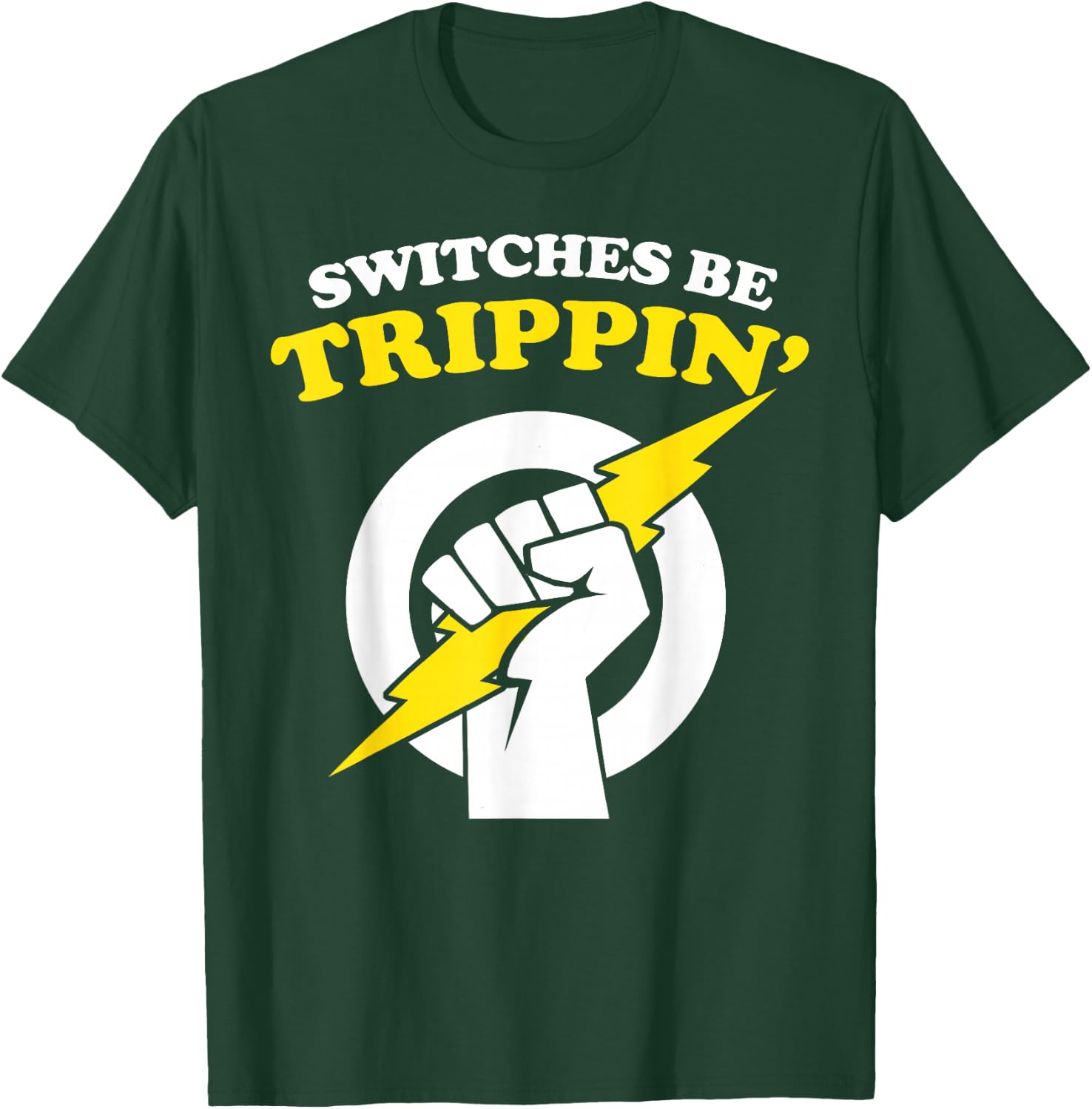Switches be Trippin Electrician Switches be Trippin T-Shirt - T-Shirt | Forest